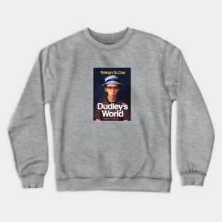 Dudley's World Crewneck Sweatshirt